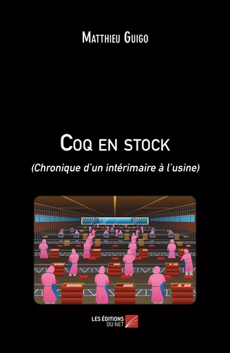 Coq en stock - Matthieu Guigo - Les Editions du Net