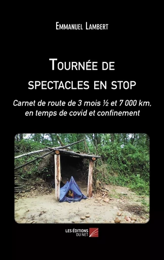 Tournée de spectacles en stop - EMMANUEL LAMBERT-CAYMAN - Les Editions du Net