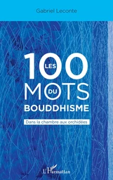 Les 100 mots du bouddhisme