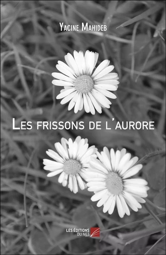 Les frissons de l'aurore - Yacine Mahideb - Les Editions du Net