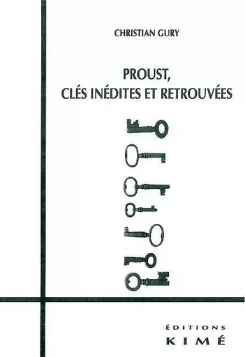 Proust-Cles Inédites et Retrouvees - Christian Gury - Kimé