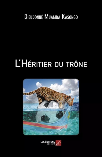 L'Héritier du trône - Dieudonné Muamba Kasongo - Les Editions du Net