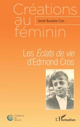 Les <em>Éclats de vie</em> d'Edmond Cros