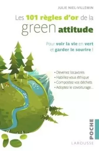 Les 101 règles d'or de la Green attitude - Julie Niel-Villemin - LAROUSSE