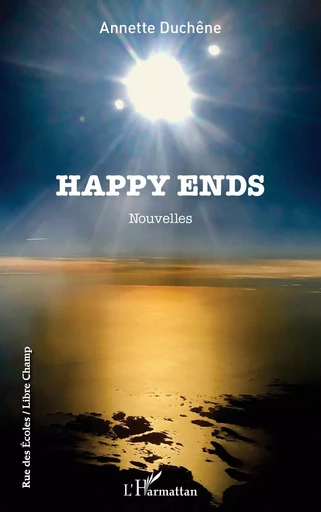 Happy ends - Annette Duchêne - Editions L'Harmattan