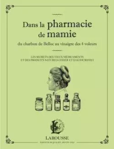 Dans la pharmacie de mamie du charbon de Belloc au vinaigre des 4 voleurs - Martina Kr&#269;már - LAROUSSE