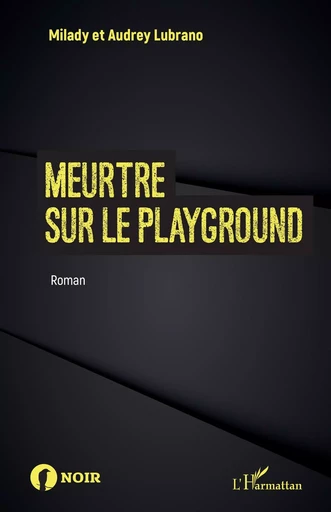 Meurtre sur le playground - Milady Lubrano, Audrey Lubrano - Editions L'Harmattan