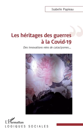 Les héritages des guerres à la Covid-19 - Isabelle Papieau - Editions L'Harmattan