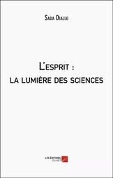 L'esprit : La lumière des sciences