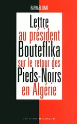 Lettre au président Bouteflika sur le retour des Pieds-Noirs en Algérie