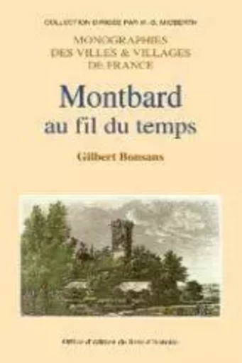 Montbard au fil du temps - Gilbert Bonsans - LIVRE HISTOIRE