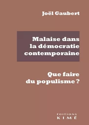 Malaise dans la démocratie contemporaine. Que faire du populisme ?