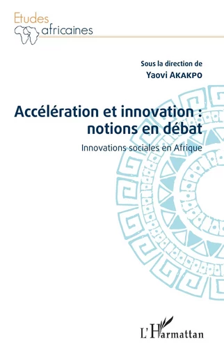 Accélération et innovation : notions en débat - Yaovi Akakpo - Editions L'Harmattan