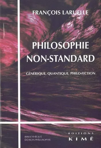 Philosophie Non-Standard - François Laruelle - Kimé