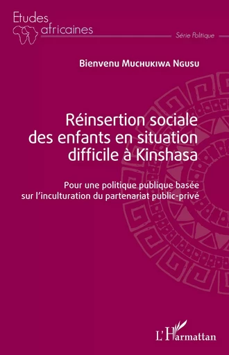 Réinsertion sociale des enfants en situation difficile à Kinshasa - Bienvenu Muchukiwa Ngusu - Editions L'Harmattan