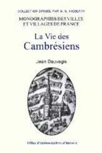 La vie des cambrésiens - son histoire, son cadre - Jean Dauvegis - LIVRE HISTOIRE