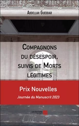 Compagnons du désespoir, suivis de Morts légitimes