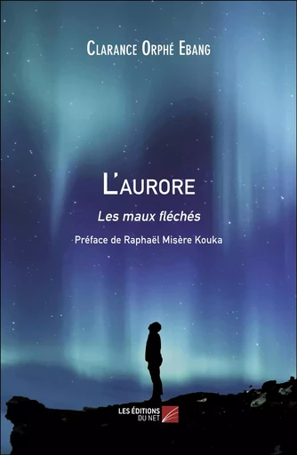 L'aurore - Clarance Orphé Ebang - Les Editions du Net