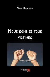 Nous sommes tous victimes