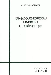 Jean Jacques Rousseau l'Individu et la Republique