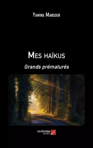 Mes haïkus - Yamina Mansour - Les Editions du Net