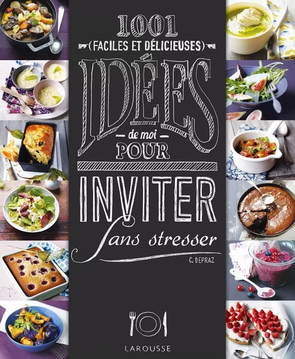 1001 idées pour inviter sans stresser - Camille Depraz - LAROUSSE