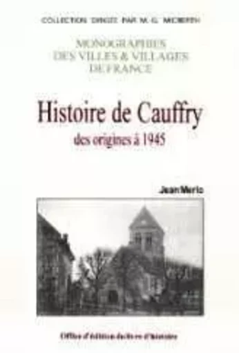 Histoire de Cauffry des origine à 1945 - Jean Merlo - LIVRE HISTOIRE