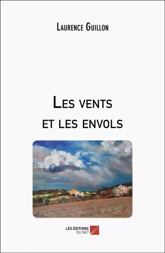 Les vents et les envols - Laurence Guillon - Les Editions du Net