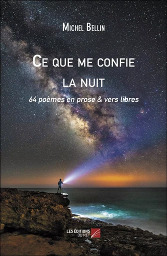 Ce que me confie la nuit - Michel Bellin - Les Editions du Net