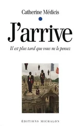 J'arrive - il est plus tard que vous ne le pensez