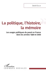 La politique, l'histoire, la mémoire