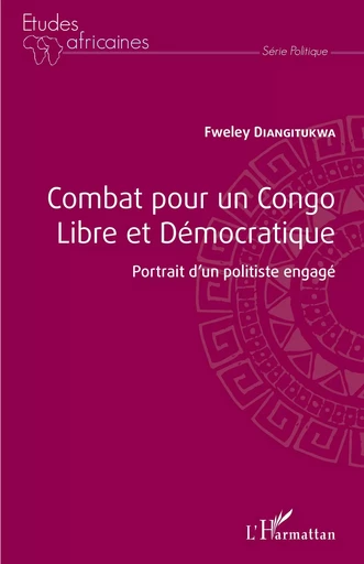 Combat pour un Congo libre et démocratique - Fweley Diangitukwa - Editions L'Harmattan