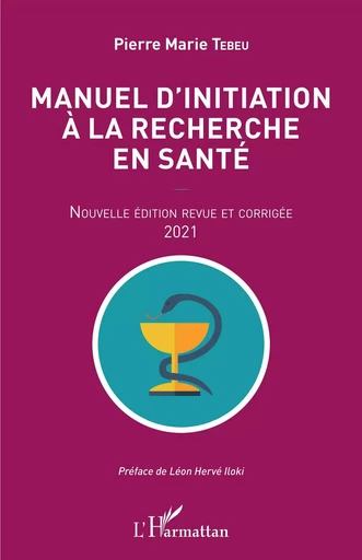 Manuel d'initiation à la recherche en santé - Pierre-Marie Tebeu - Editions L'Harmattan