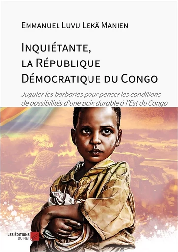 Inquiétante, la République Démocratique du Congo - Emmanuel Luvu Lekä Manien - Les Editions du Net