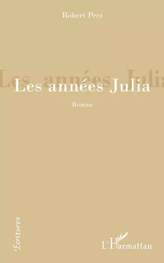 Les années Julia - Robert Perz - Editions L'Harmattan