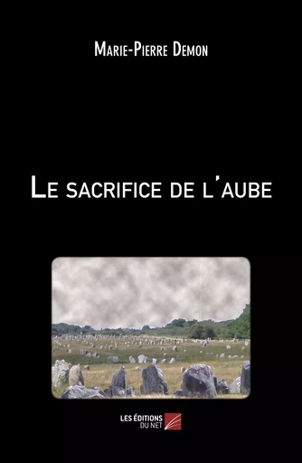 Le sacrifice de l'aube - Marie-Pierre Demon - Les Editions du Net