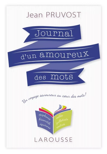 Journal d'un amoureux des mots - Jean Pruvost - LAROUSSE