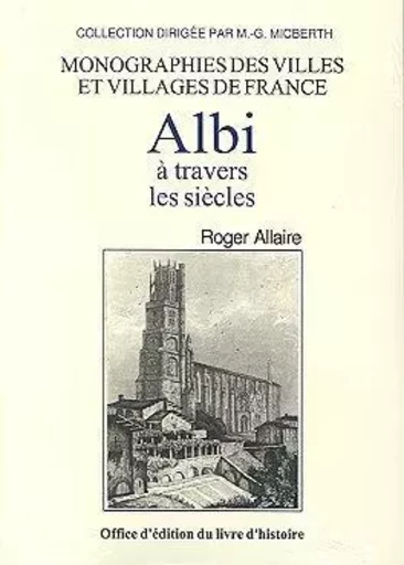 Albi à travers les siècles - Roger Allaire - LIVRE HISTOIRE