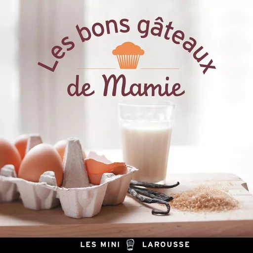 Les bons gâteaux de mamie -  Collectif - LAROUSSE