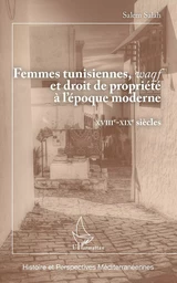 Femmes tunisiennes, <em>waqf</em> et droit de propriété à l'époque moderne