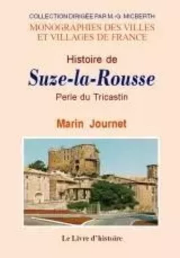 Histoire de Suze-la-Rousse - perle du tricastin - Marin Journet - LIVRE HISTOIRE