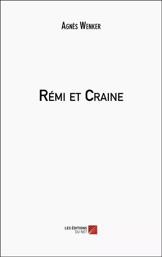 Rémi et Craine - Agnès Wenker - Les Editions du Net