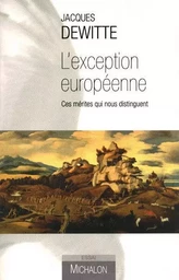 L'exception européenne: ces mérites qui nous distiguent