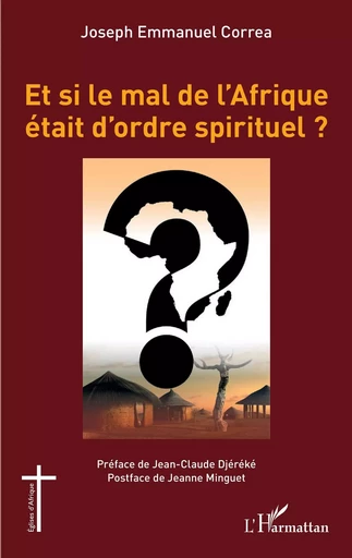 Et si le mal de l'Afrique était d'ordre spirituel ? - Joseph Emmanuel Correa - Editions L'Harmattan