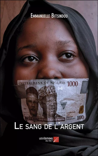 Le sang de l'argent - Emmanuelle Bitsindou - Les Editions du Net