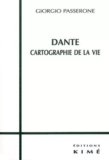 Dante,Cartographie de la Vie -  Passerone Giorgio - Kimé