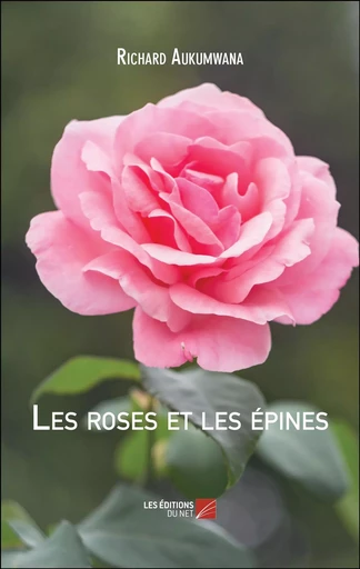 Les roses et les épines - Richard Aukumwana - Les Editions du Net