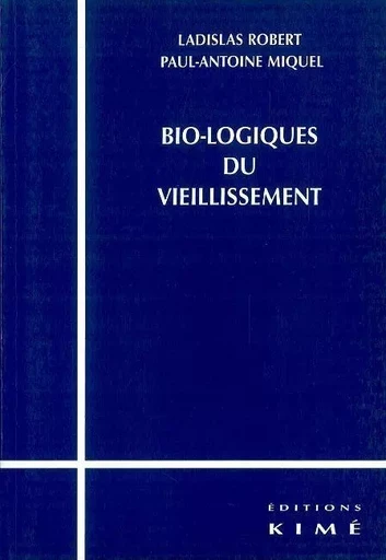 Bio-Logiques du Vieillissement -  Miquel - Kimé