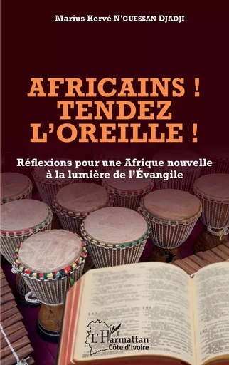 Africains ! Tendez l'oreille ! - Marius Hervé N'Guessan Djadji - Editions L'Harmattan