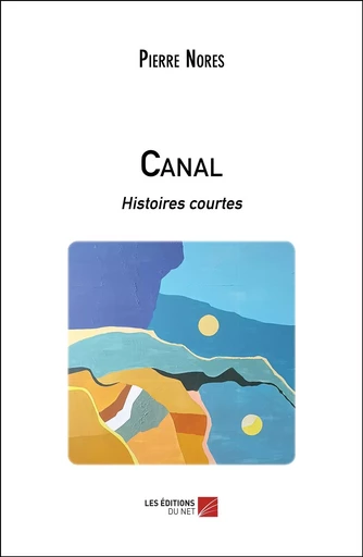 Canal - Pierre Nores - Les Editions du Net